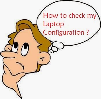 How to check my laptop configuration?