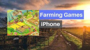 Read more about the article Top 5 Farming Games for iPhone and iPad (iOS) 2022