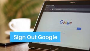 Read more about the article How To Sign Out Of Google? [PC and Mobile]