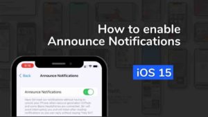 Read more about the article How to enable Announce Notifications on iOS 15