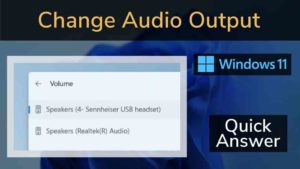 Read more about the article How to Change Audio Output in Windows 11